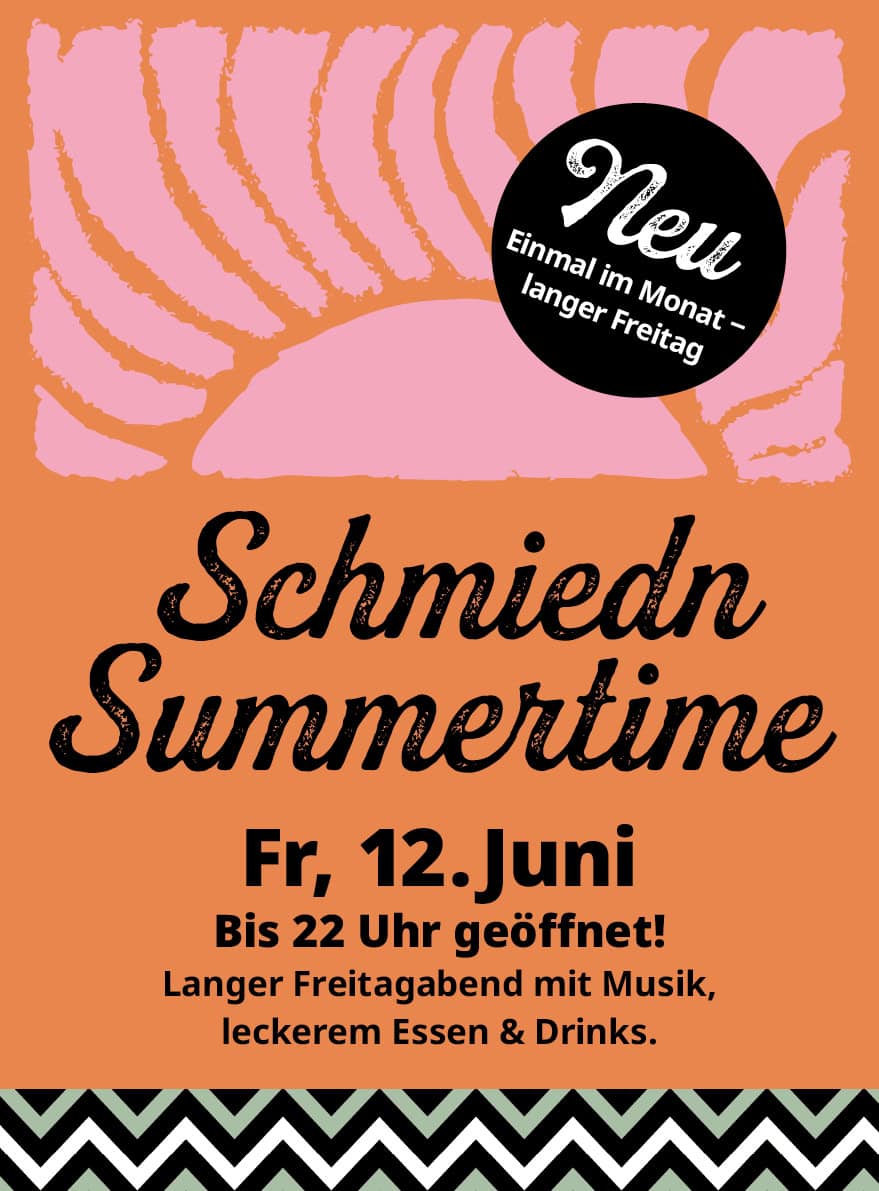 Schmiedn Summertime - Langer Freitag